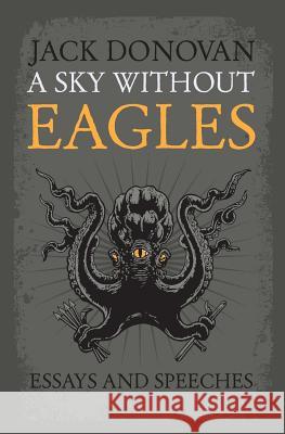 A Sky Without Eagles Jack Donovan (University of York UK) 9780985452346 Dissonant Hum - książka