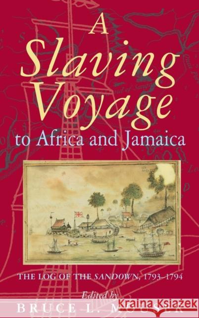 A Slaving Voyage to Africa and Jamaica: The Log of the Sandown, 1793-1794 Mouser, Bruce L. 9780253340771 Indiana University Press - książka