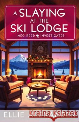 A Slaying at the Ski Lodge Ellie Alexander 9781837001491 Storm Publishing - książka