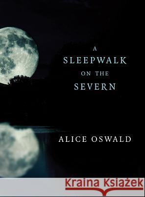 A Sleepwalk on the Severn Alice Oswald 9780393355970 W. W. Norton & Company - książka