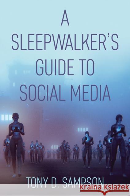A Sleepwalker's Guide to Social Media Tony D. Sampson 9781509537419 Polity Press - książka