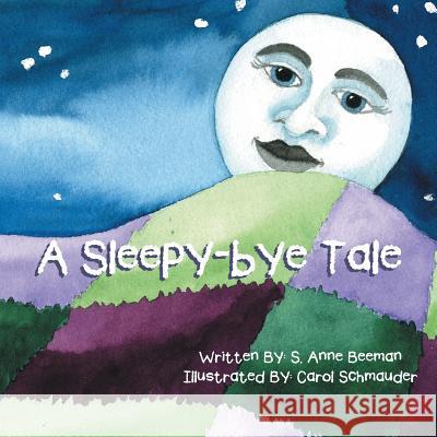 A Sleepy-Bye Tale S Anne Beeman 9781493116829 Xlibris - książka