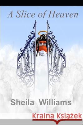 A Slice of Heaven Sheila Williams 9781492123071 Createspace Independent Publishing Platform - książka