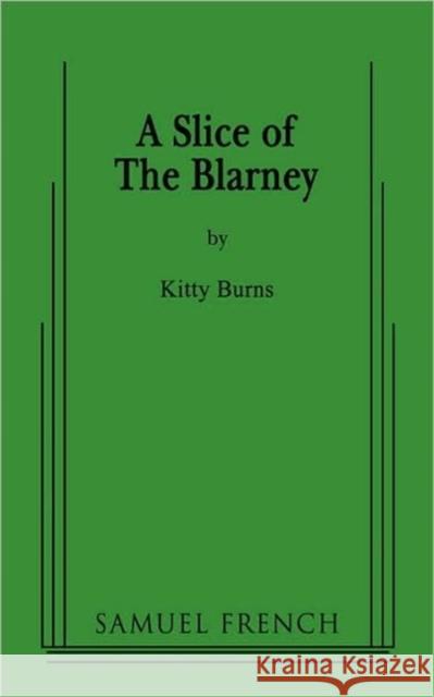 A Slice of the Blarney Kitty Burns 9780573662928 Samuel French Trade - książka