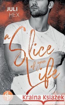 A Slice of your Life Juli Hex   9783986376833 DP Verlag - książka