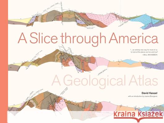 A Slice Through America: A Geological Atlas David Kassel 9781616898311 Princeton Architectural Press - książka