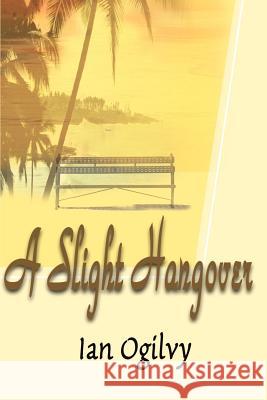 A Slight Hangover Ian Ogilvy 9780595010073 Writers Club Press - książka