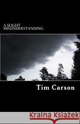 A Slight Misunderstanding Tim Carson 9781727856149 Createspace Independent Publishing Platform - książka