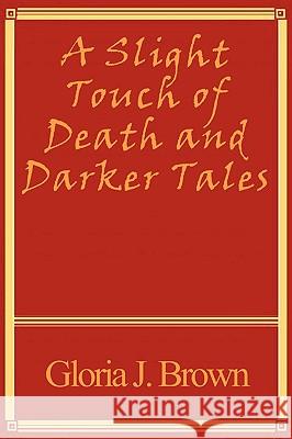 A Slight Touch of Death and Darker Tales Gloria J. Brown 9781849237635 FeedARead.com - książka