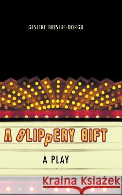 A Slippery Gift: A Play Gesiere Brisibe-Dorgu 9781546235385 Authorhouse - książka