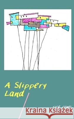 A Slippery Land Rick Conti 9781522982708 Createspace Independent Publishing Platform - książka