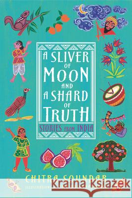 A Sliver of Moon and a Shard of Truth: Stories from India Chitra Soundar Uma Krishnaswamy 9781536225150 Candlewick Press (MA) - książka