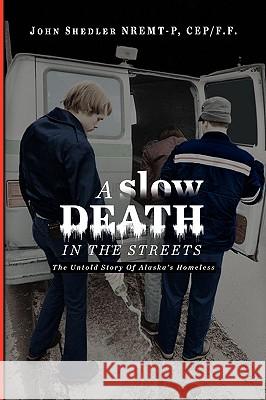A Slow Death in the Streets John Shedler Cep/F F. Nremt-P 9781441589897 Xlibris Corporation - książka