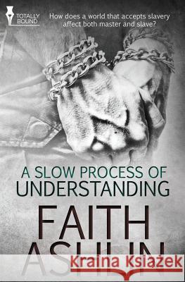 A Slow Process of Understanding Faith Ashlin 9781784303570 Totally Bound Publishing - książka