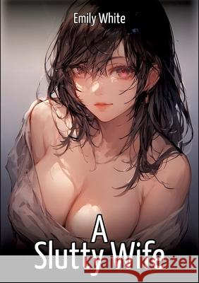 A Slutty Wife White, Emily 9783384651525 Emily White - książka