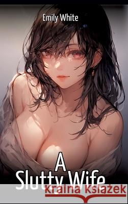 A Slutty Wife White, Emily 9783384651532 Emily White - książka