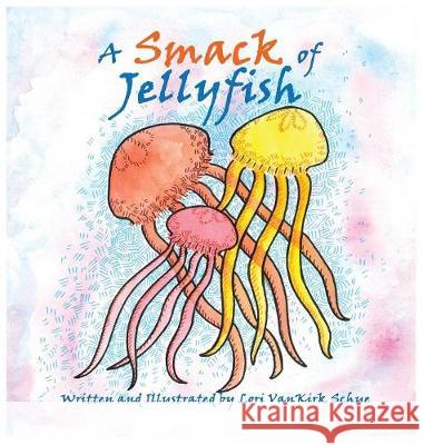 A Smack of Jellyfish Lori Vankir Lori Vankir 9780692157992 Lori Vankirk Schue - książka