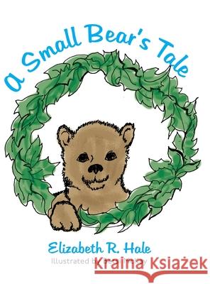 A Small Bear's Tale Elizabeth R Hale, Betsi McKay 9798822951679 Palmetto Publishing - książka
