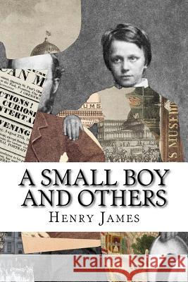 A Small Boy and Others Henry James 9781547024339 Createspace Independent Publishing Platform - książka