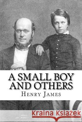 A Small Boy and Others Henry James 9781718803770 Createspace Independent Publishing Platform - książka