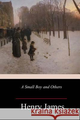 A Small Boy and Others Henry James 9781985123007 Createspace Independent Publishing Platform - książka