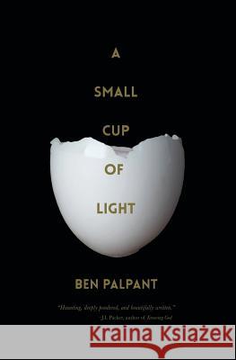 A Small Cup of Light: a drink in the desert Palpant, Ben T. 9780996038928 Benpalpant.com - książka