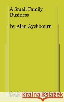 A Small Family Business Alan Ayckbourn 9780573693779 Samuel French Trade - książka