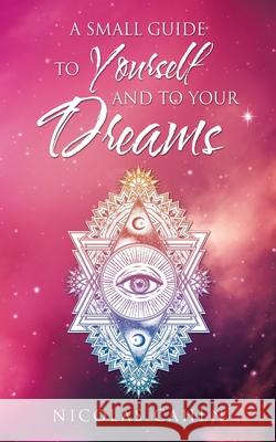 A Small Guide to Yourself and to Your Dreams Nicolas Cahen 9781982240387 Balboa Press - książka