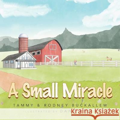 A Small Miracle Tammy Buckallew, Rodney Buckallew, Dana Kelly 9781796070354 Xlibris Us - książka