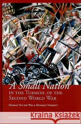 A Small Nation in the Turmoil of the Second World War: Money, Finance and Occupation (Belgium, Its Enemies, Its Friends, 1939-1945) Herman Va Monique Verbreyt 9789058677594 Leuven University Press - książka