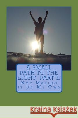 A Small Path to the Light Volume 2: Not Making it on My Own Randy Jones 9781478297758 Createspace Independent Publishing Platform - książka