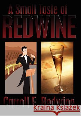 A Small Taste of Redwine Carroll E. Redwine 9781425933623 Authorhouse - książka