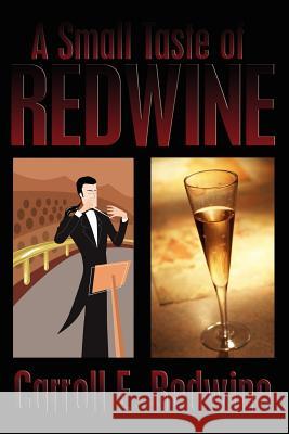 A Small Taste of Redwine Carroll E. Redwine 9781425933630 Authorhouse - książka