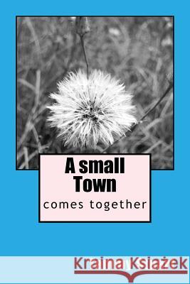 A small Town: comes together Tammy M. Stuart 9781537775807 Createspace Independent Publishing Platform - książka