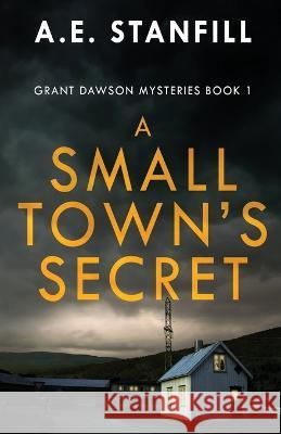 A Small Town\'s Secret A. E. Stanfill 9784824161642 Next Chapter - książka