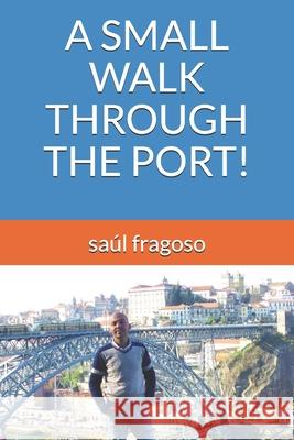 A Small Walk Through the Port! Saúl Fragoso 9798512037492 Independently Published - książka