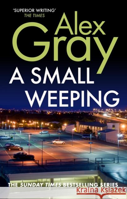 A Small Weeping: The compelling Glasgow crime series Alex (Author) Gray 9780749083885 Allison & Busby - książka