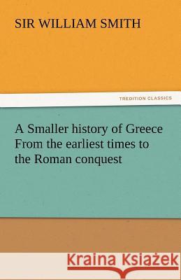 A Smaller History of Greece from the Earliest Times to the Roman Conquest  9783842442115 tredition GmbH - książka