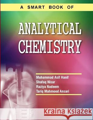 A smart book of ANALYTICAL CHEMISTRY: Advanced Instrumental Techniques Raziya Nadeem, Tariq Mahmood Ansari, Shafaq Nisar 9798514254262 Independently Published - książka