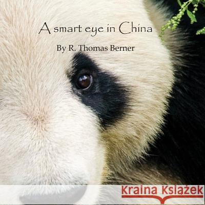 A Smart Eye in China MR R. Thomas Berner 9781492301271 Createspace - książka