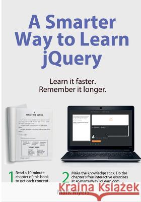 A Smarter Way to Learn jQuery: Learn it faster. Remember it longer. Myers, Mark 9781523986460 Createspace Independent Publishing Platform - książka
