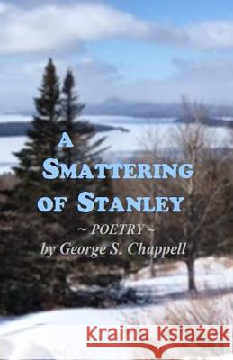 A Smattering of Stanley: Poems and Memoir George Stanley Chappell 9781719440936 Createspace Independent Publishing Platform - książka