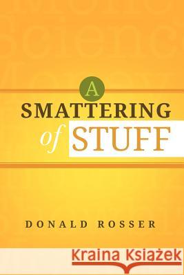 A Smattering of Stuff Donald Rosser 9781479733415 Xlibris Corporation - książka