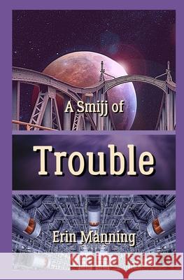 A Smijj of Trouble Erin Manning 9781539679530 Createspace Independent Publishing Platform - książka