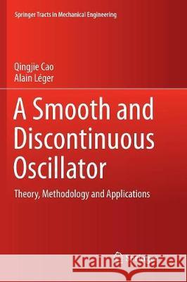 A Smooth and Discontinuous Oscillator: Theory, Methodology and Applications Cao, Qingjie 9783662571101 Springer - książka