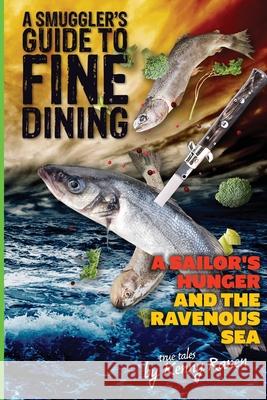A Smuggler's Guide to Fine Dining Kenny Ranen 9781734956863 No Cure No Pay - książka