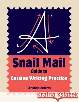 A Snail Mail Guide to Cursive Writing Practice Christine Richards 9780578795096 Christine Richards - książka