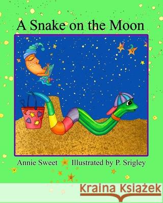 A Snake on the Moon Patricia Srigley Annie Sweet 9780988008120 Wigglesworth Press - książka