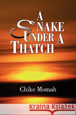 A Snake Under a Thatch Chike Momah 9781436363785 Xlibris Corporation - książka
