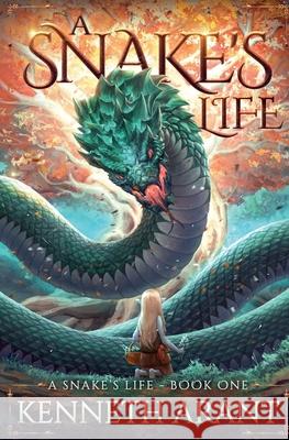 A Snake's Life Kenneth Arant 9781956583120 Shadow Alley Press Inc - książka